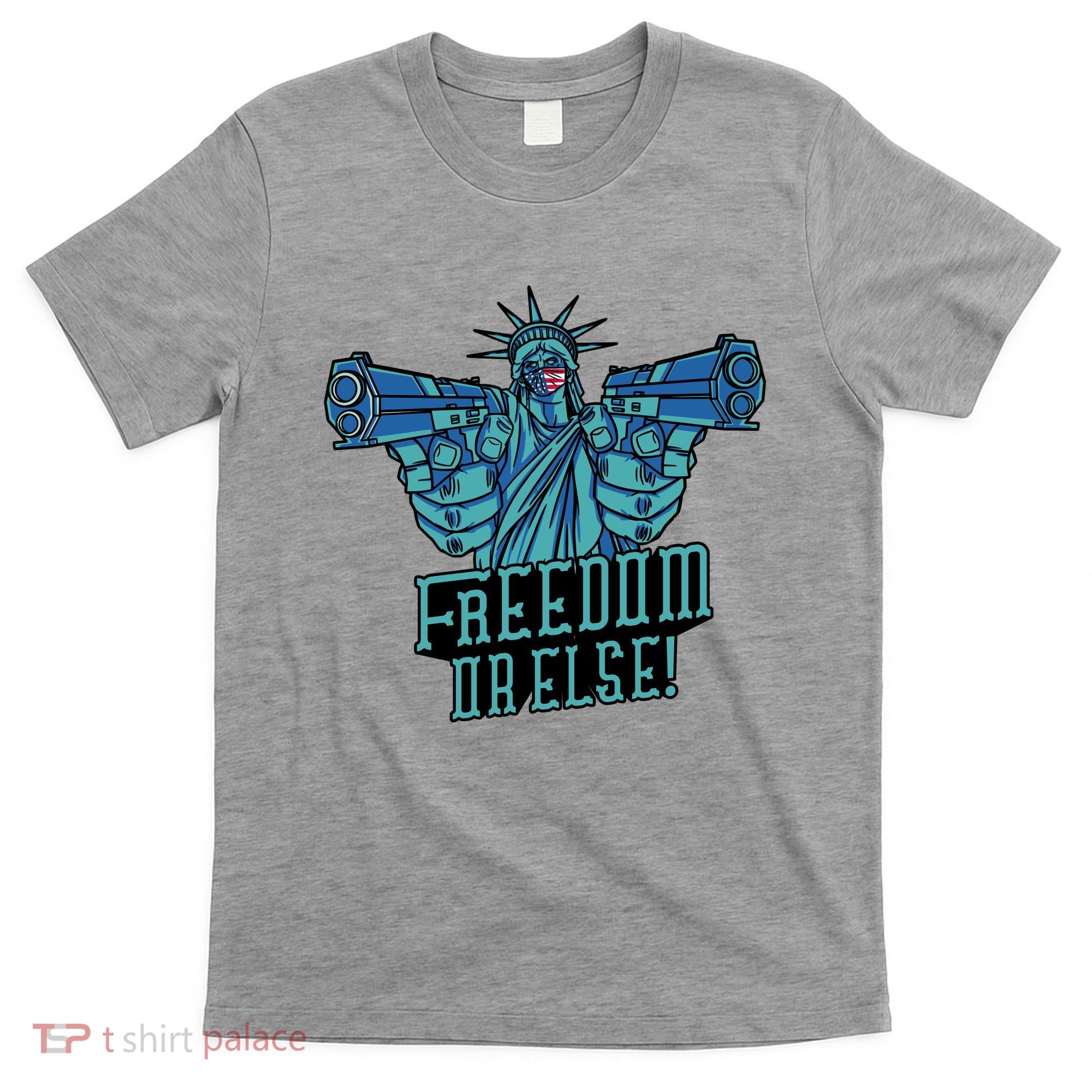 Freedom Or Else Statue Of Liberty T-Shirt
