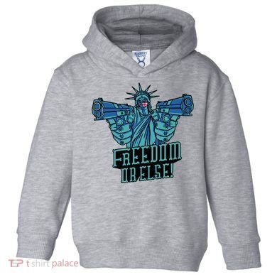 Freedom Or Else Statue Of Liberty Toddler Hoodie