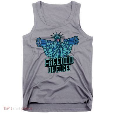 Freedom Or Else Statue Of Liberty Tank Top