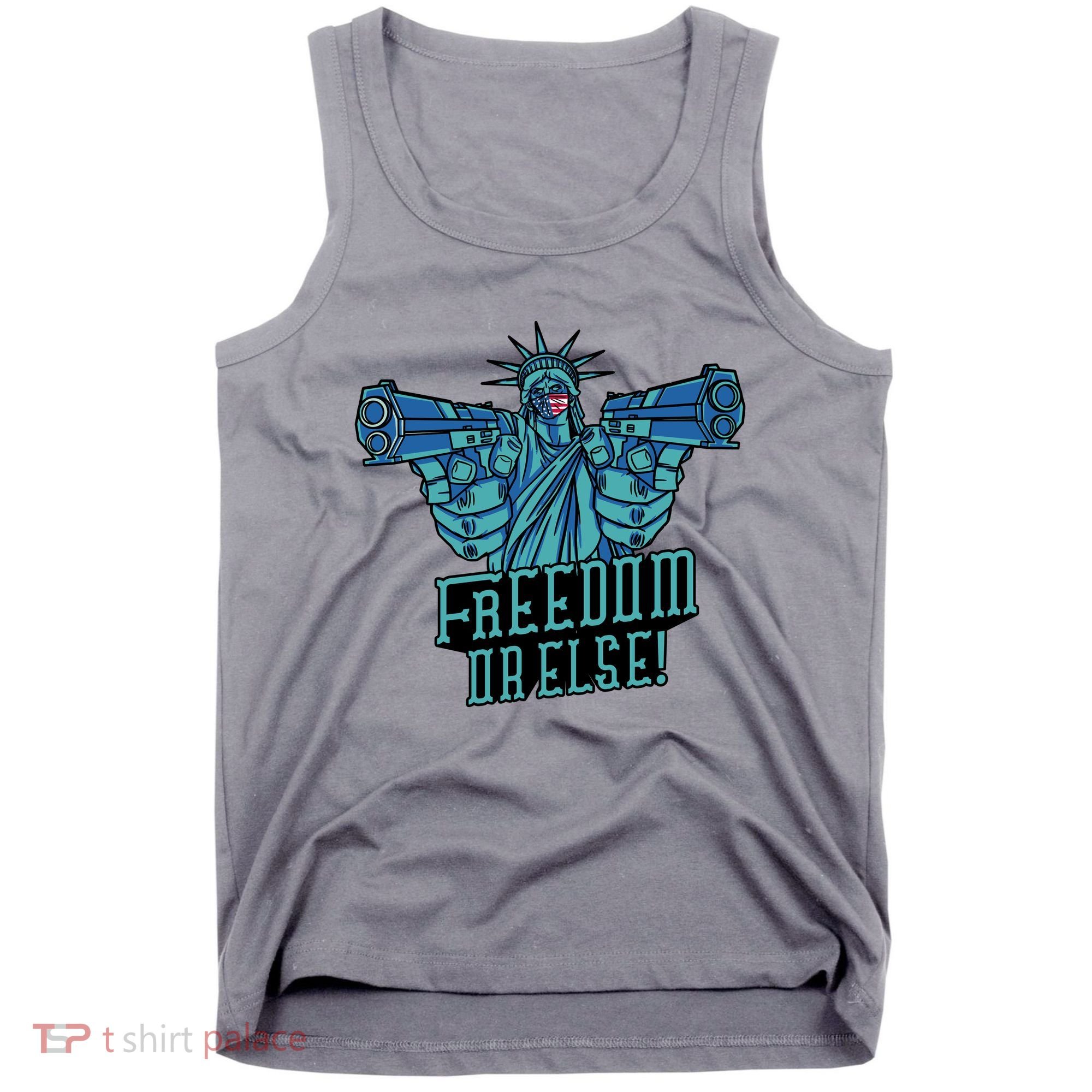 Freedom Or Else Statue Of Liberty Tank Top