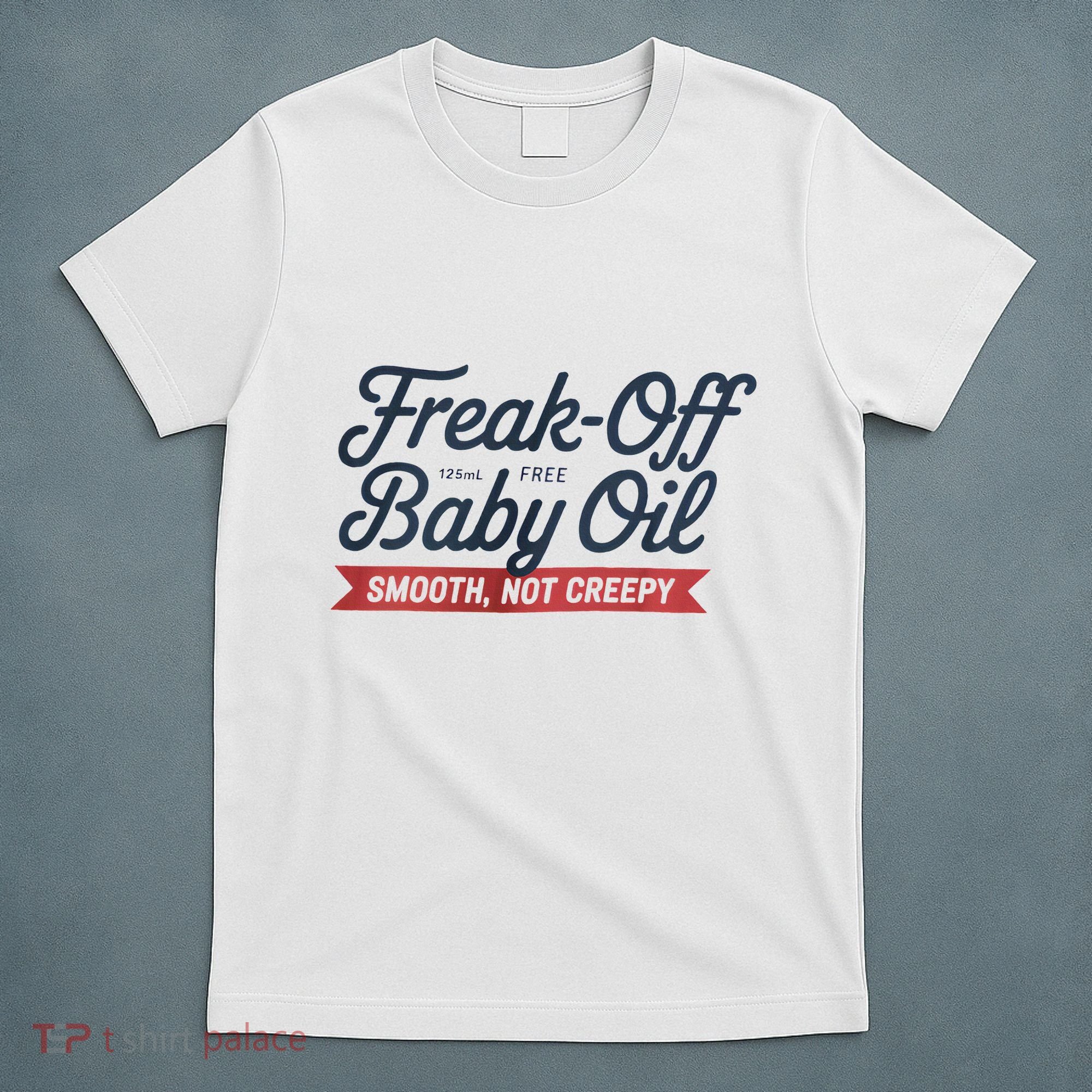 Freak Off Free Baby Oil Funny Halloween T-Shirt