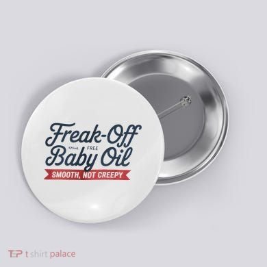Freak Off Free Baby Oil Funny Halloween Button