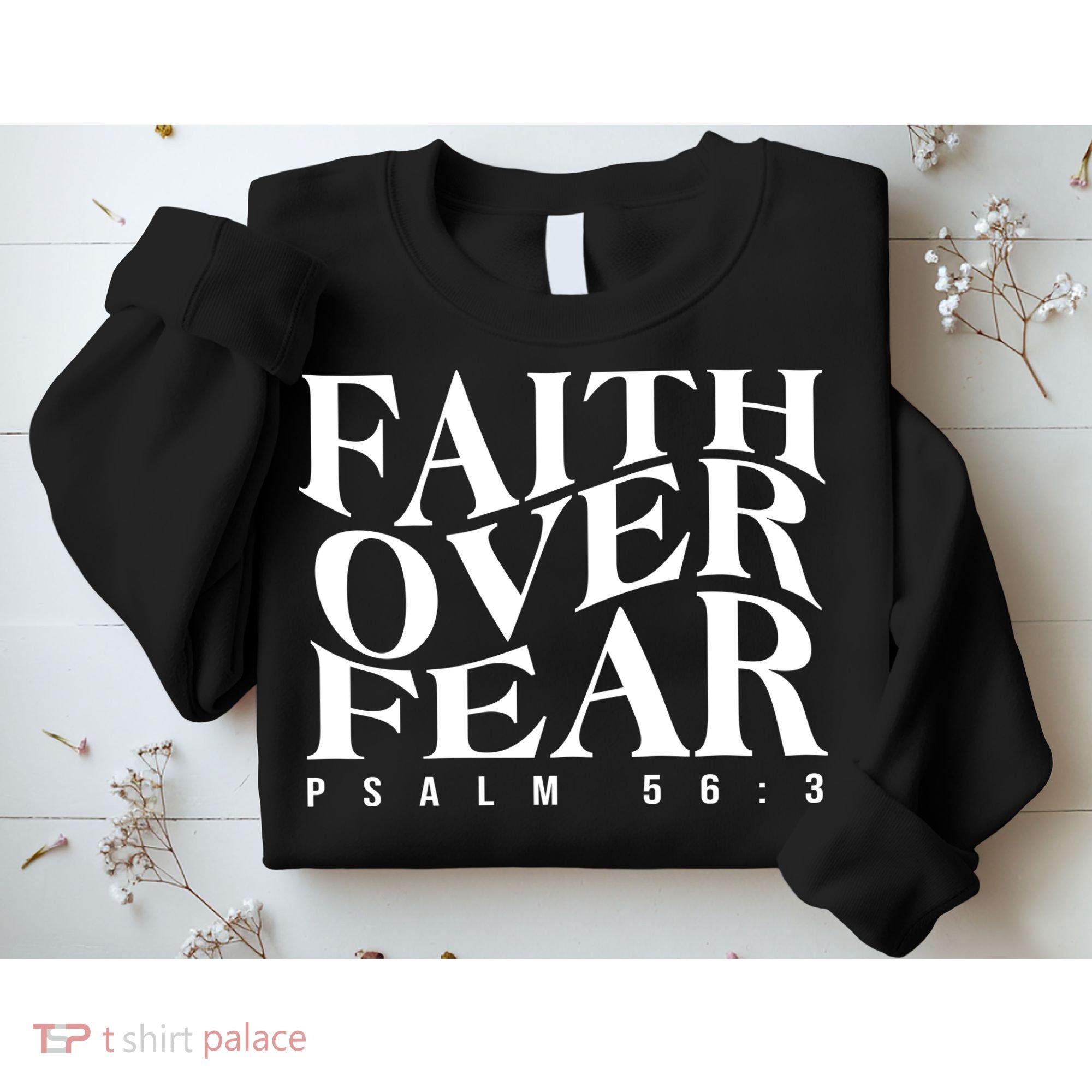 Faith Over Fear Psalm 56 3 Sweatshirt