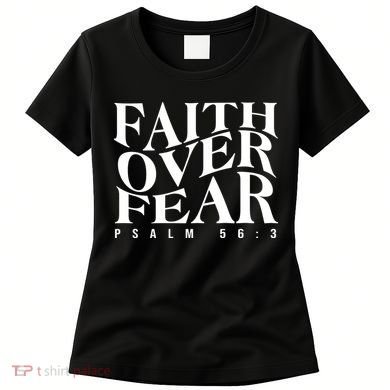 Faith Over Fear Psalm 56 3 Women's T-Shirt