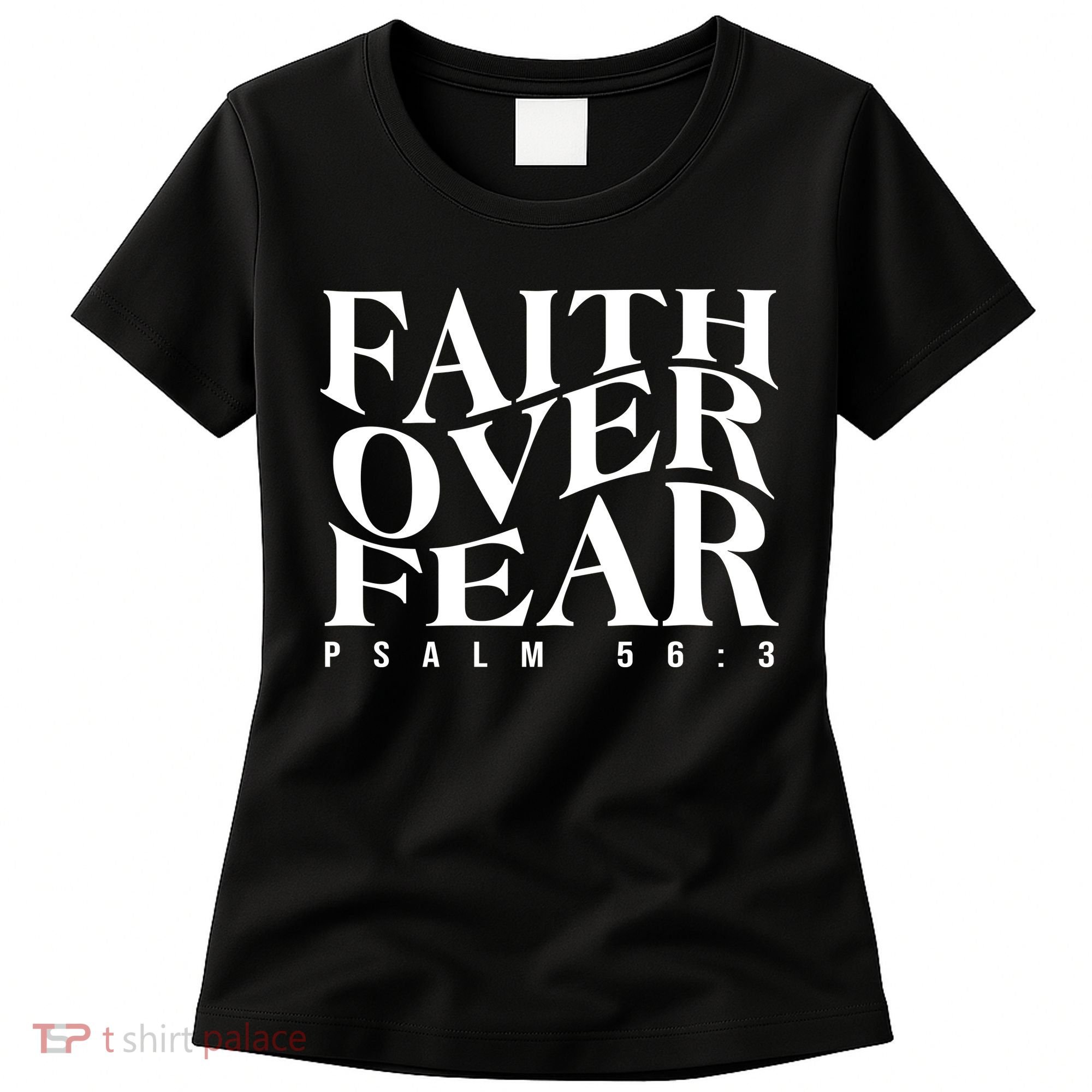 Faith Over Fear Psalm 56 3 Women's T-Shirt