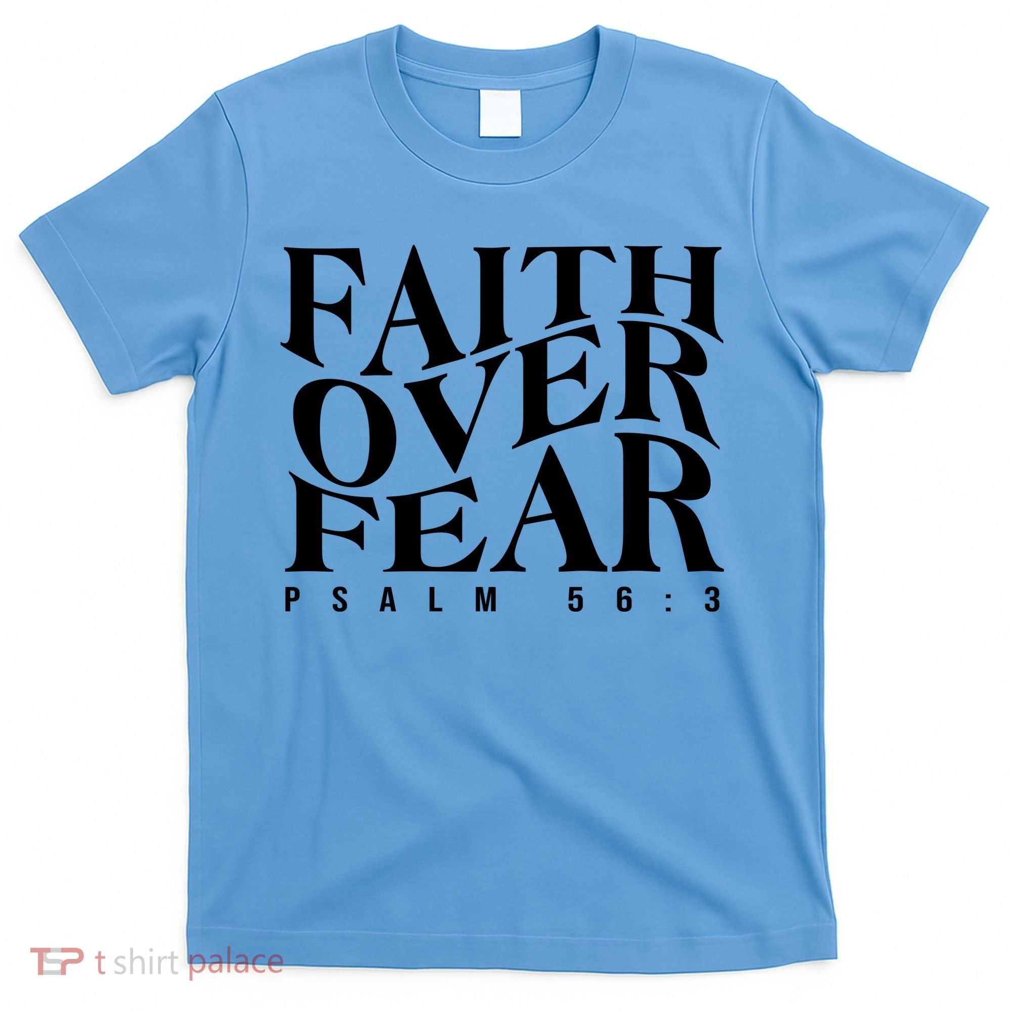 Faith Over Fear Psalm 56 3 T-Shirt