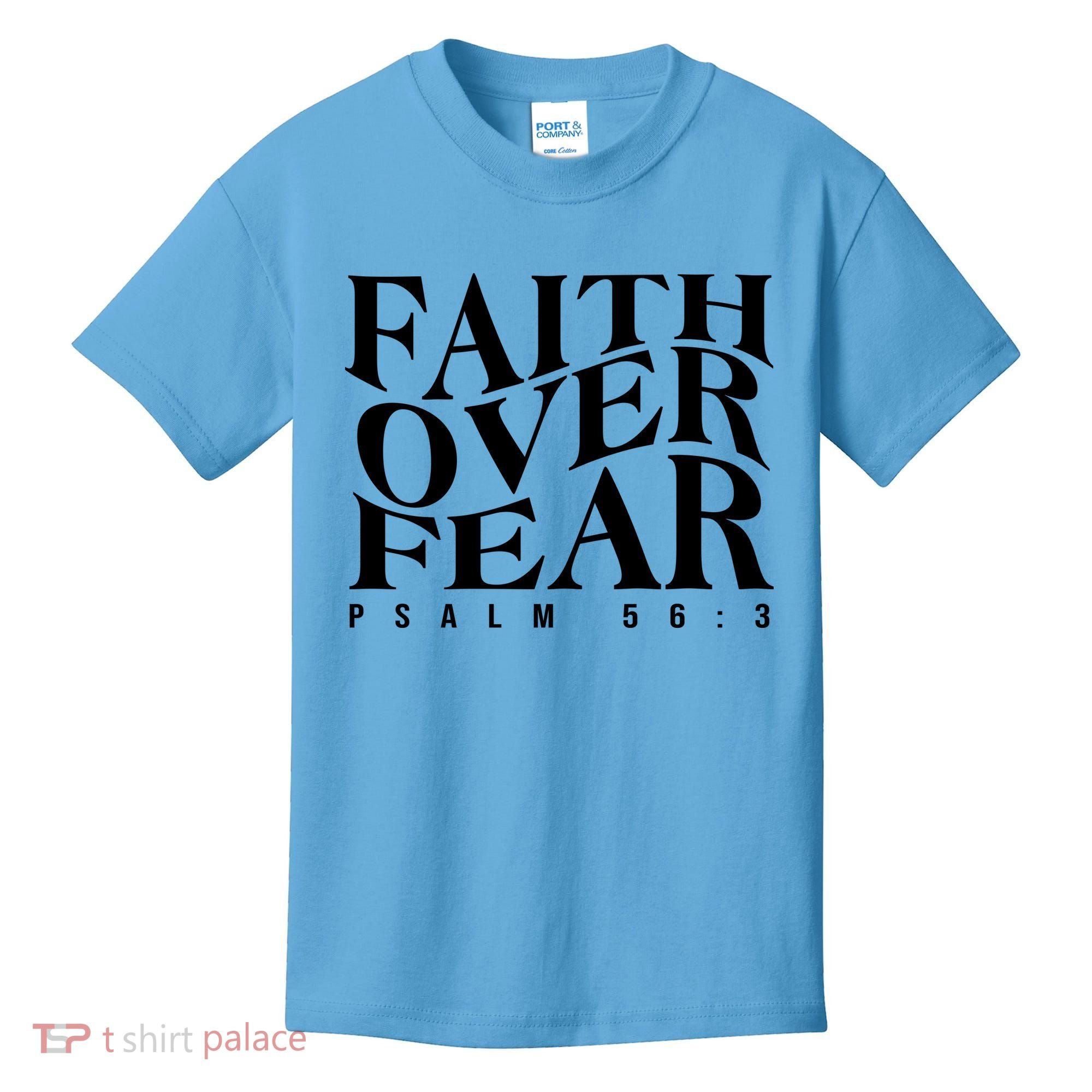 Faith Over Fear Psalm 56 3 Kids T-Shirt