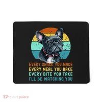 Frenchie or French Bulldog Dog Every Snack you Make Mousepad thumb 0