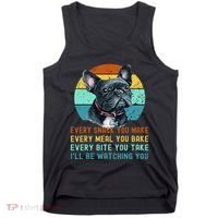 Frenchie or French Bulldog Dog Every Snack you Make Tank Top thumb 0