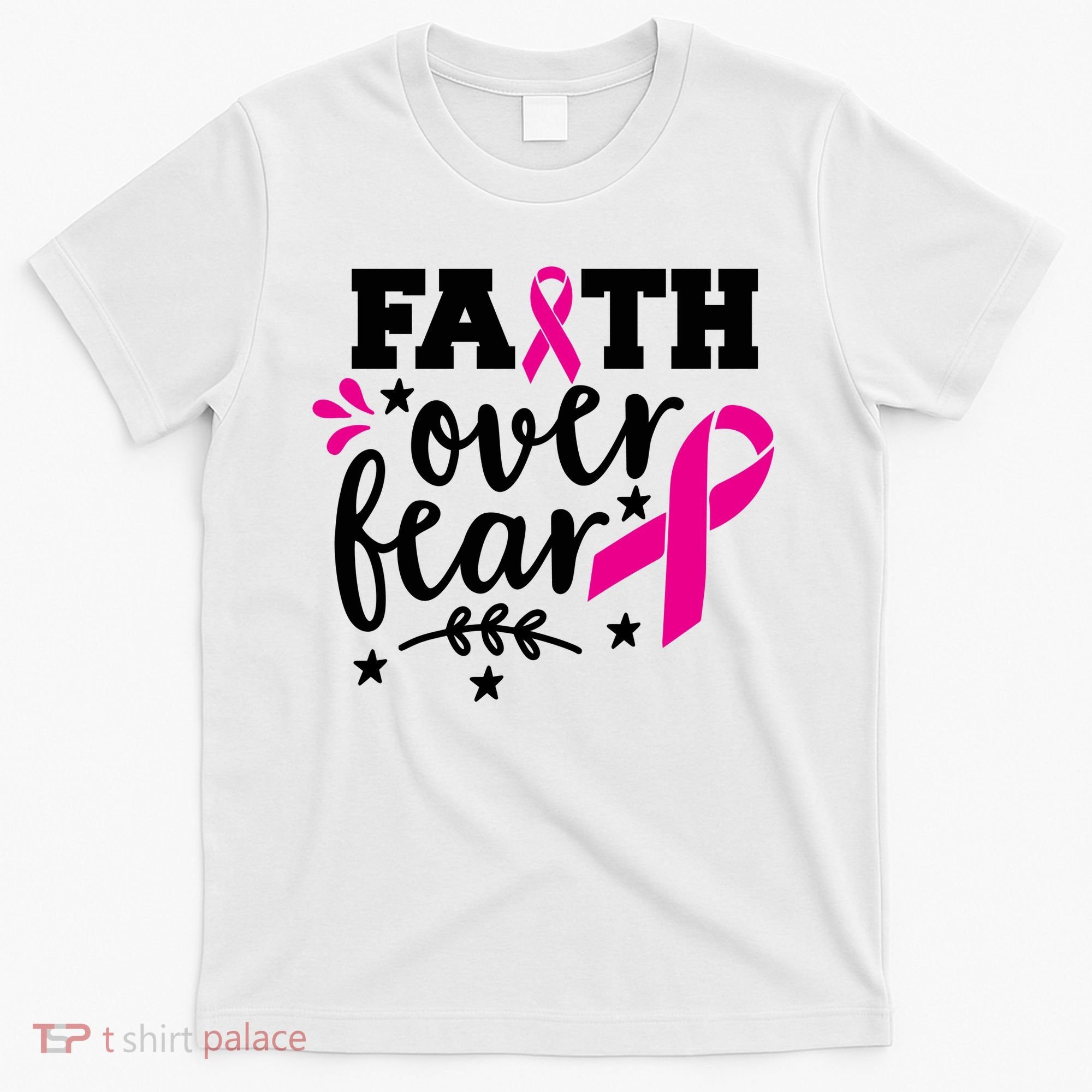 Faith Over Fear Pink Ribbon Breast Cancer T-Shirt