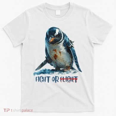 Fight Or Flight Funny Penguin Quote T-Shirt