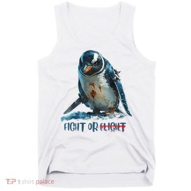 Fight Or Flight Funny Penguin Quote Tank Top