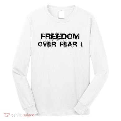 Freedom Over Fear Long Sleeve Shirt