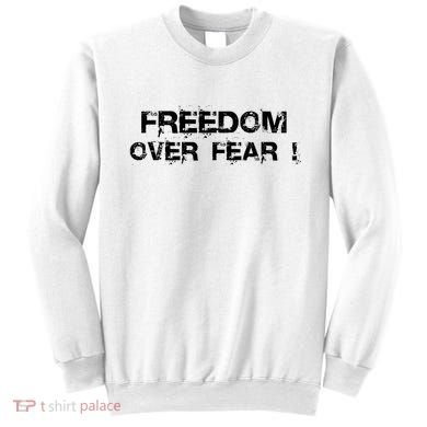 Freedom Over Fear Sweatshirt