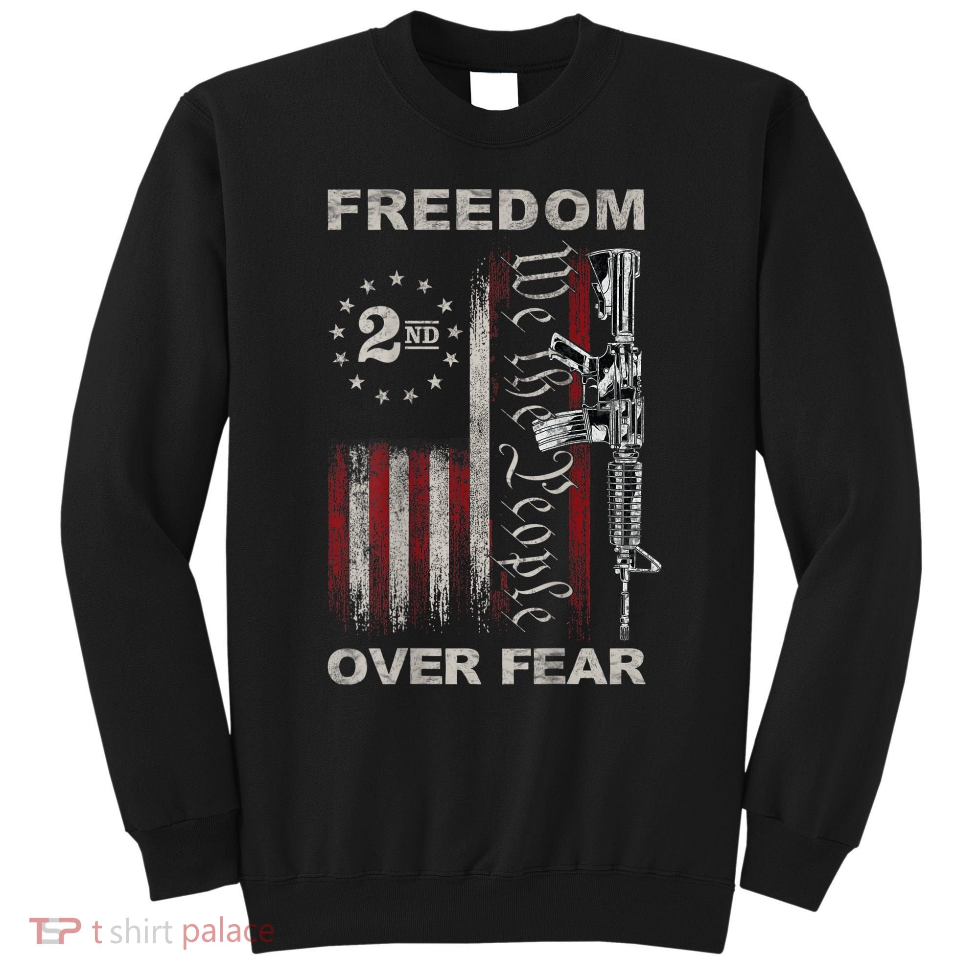 Freedom Over Fear 2nd Amendment Patriotic ProGun ON BACK Sweatshirt