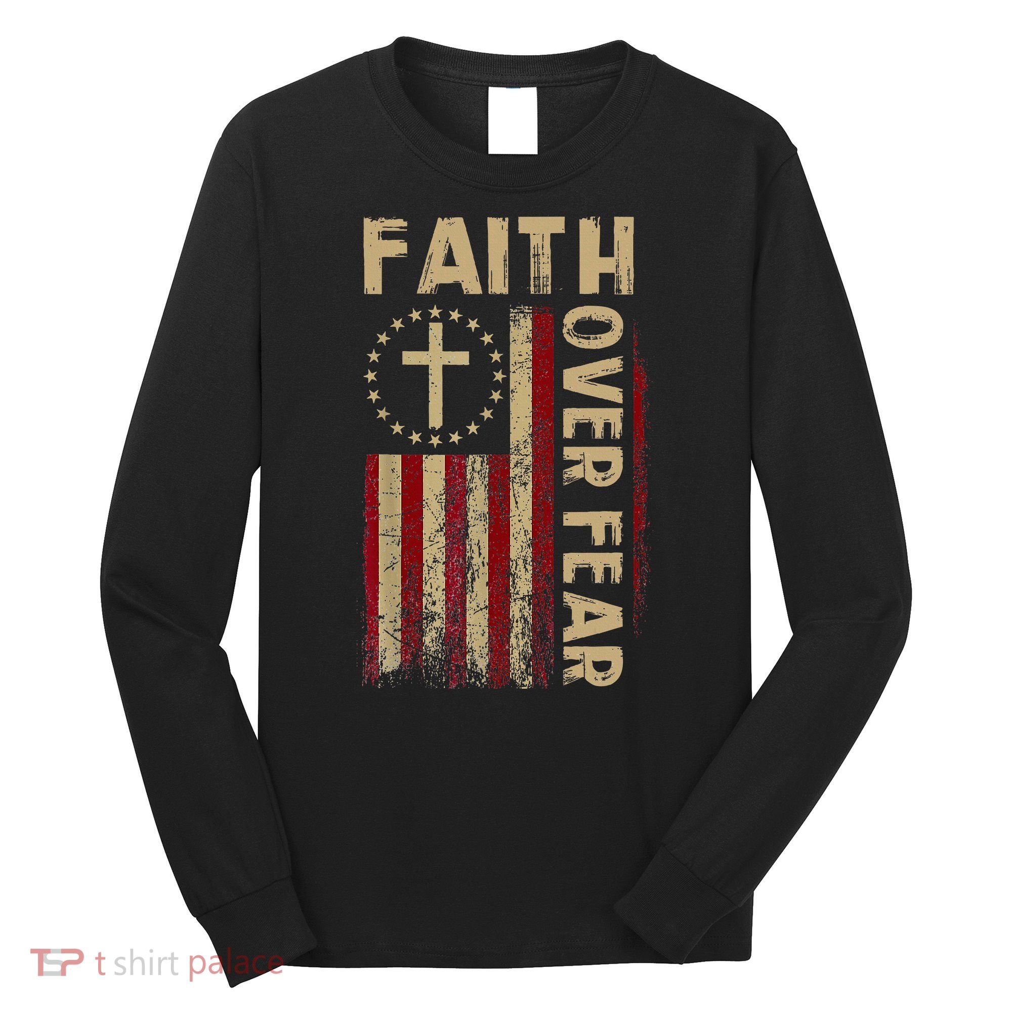 Faith Over Fear Patriotic Christian Long Sleeve Shirt