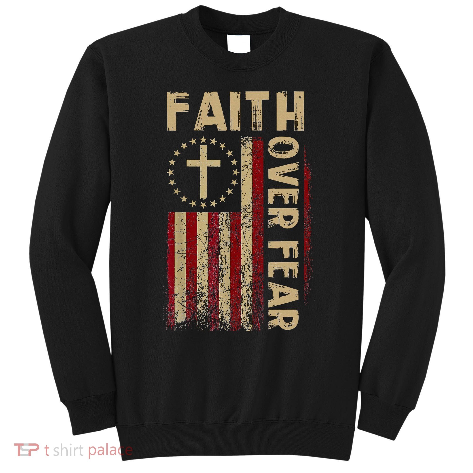 Faith Over Fear Patriotic Christian Sweatshirt