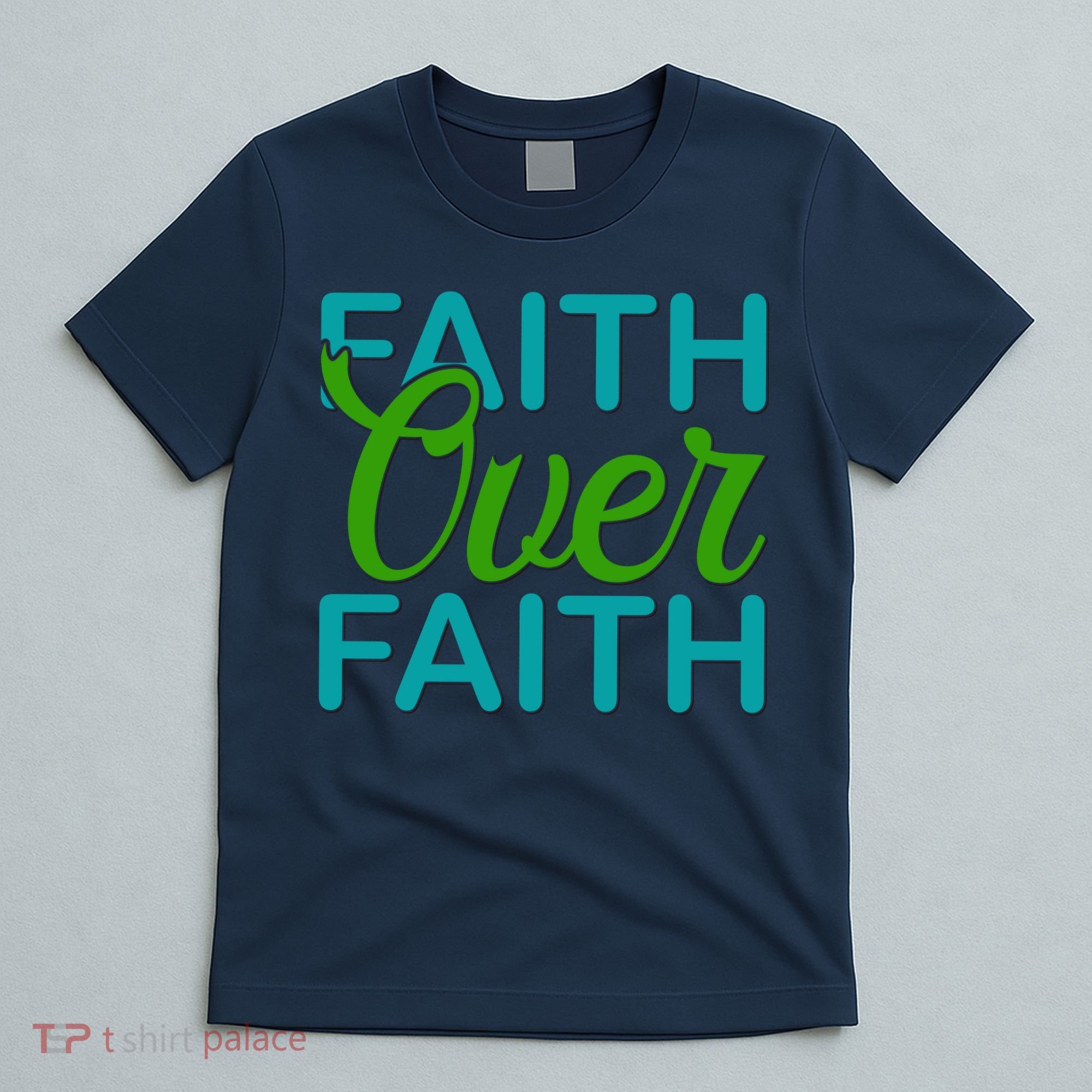 Faith Over Faith T-Shirt