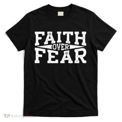 Faith Over Fear T-Shirt