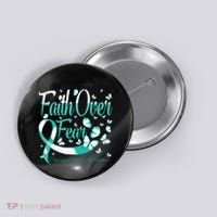 Faith Over Fear Ovarian Cancer Awareness Butterfly Button thumb 0