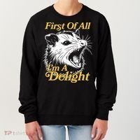 Funny Opossum First Of All Im A Delight Women's Sweatshirt thumb 0