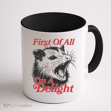 Funny Opossum First Of All Im A Delight Coffee Mug back