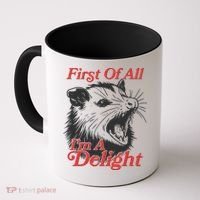 Funny Opossum First Of All Im A Delight Coffee Mug thumb 0