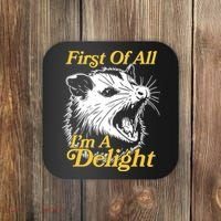 Funny Opossum First Of All Im A Delight Coaster thumb 0