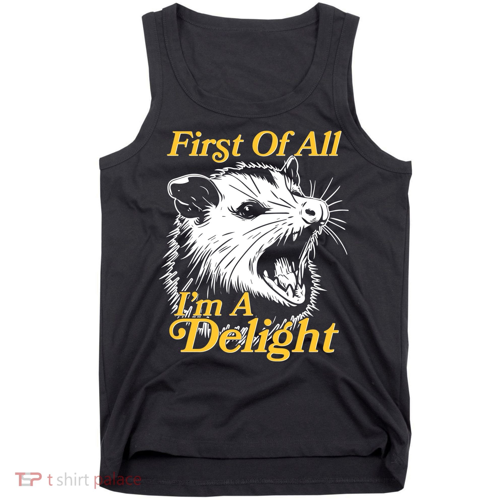 Funny Opossum First Of All Im A Delight Tank Top