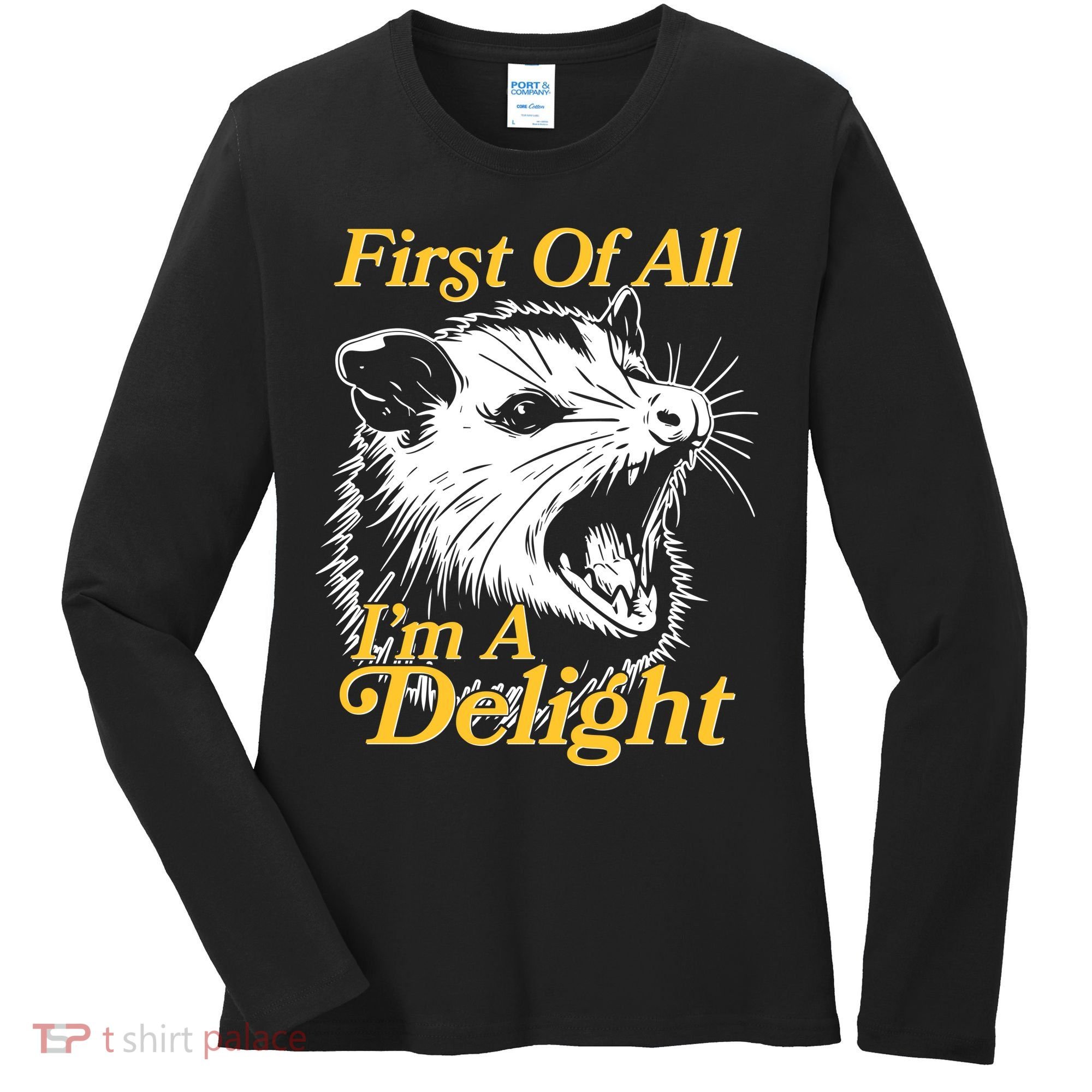 Funny Opossum First Of All Im A Delight Women's Long Sleeve Shirt