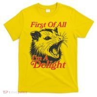Funny Opossum First Of All Im A Delight T-Shirt thumb 0