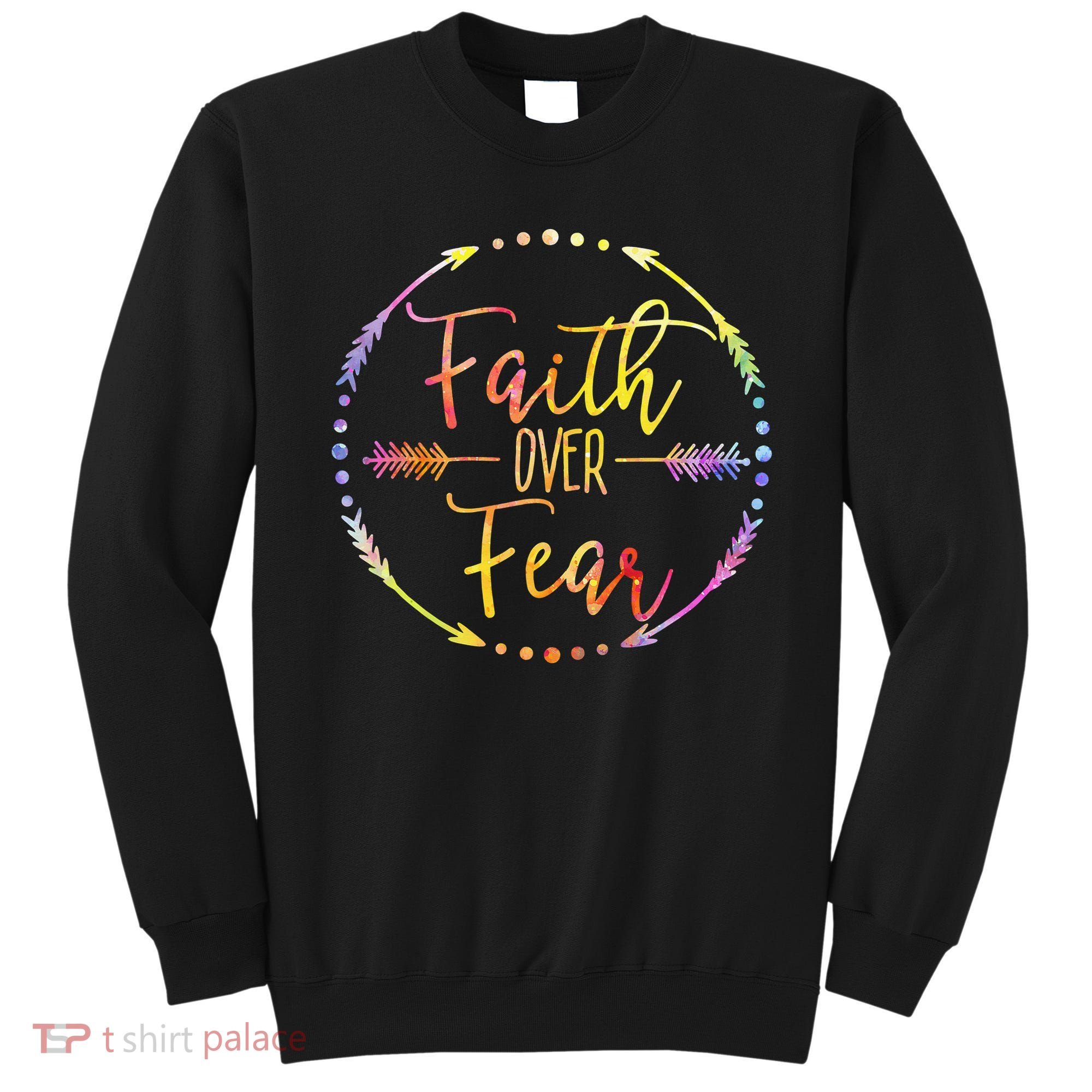 Faith Over Fear Arrow Lettering Inspirational Christian Gift  Sweatshirt