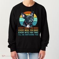 Frenchie or French Bulldog Dog Every Snack you Make Women's Sweatshirt thumb 0
