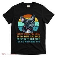 Frenchie or French Bulldog Dog Every Snack you Make T-Shirt thumb 0