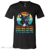 Frenchie or French Bulldog Dog Every Snack you Make V-Neck T-Shirt thumb 0