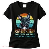 Frenchie or French Bulldog Dog Every Snack you Make Women's T-Shirt thumb 0