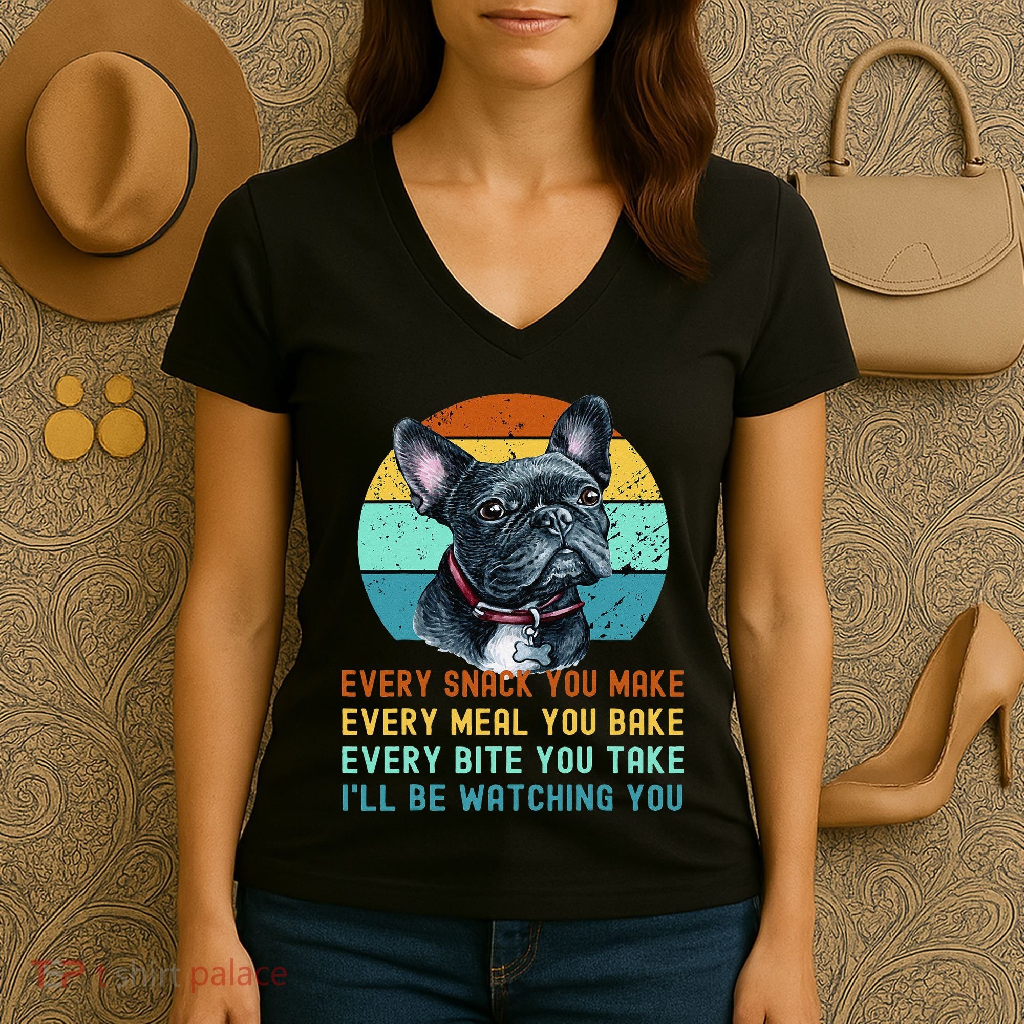Frenchie or French Bulldog Dog Every Snack you Make Women's V-Neck T-Shirt