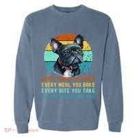 Frenchie or French Bulldog Dog Every Snack you Make Garment-Dyed Sweatshirt thumb 0