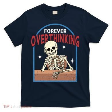 Forever Overthinking T-Shirt