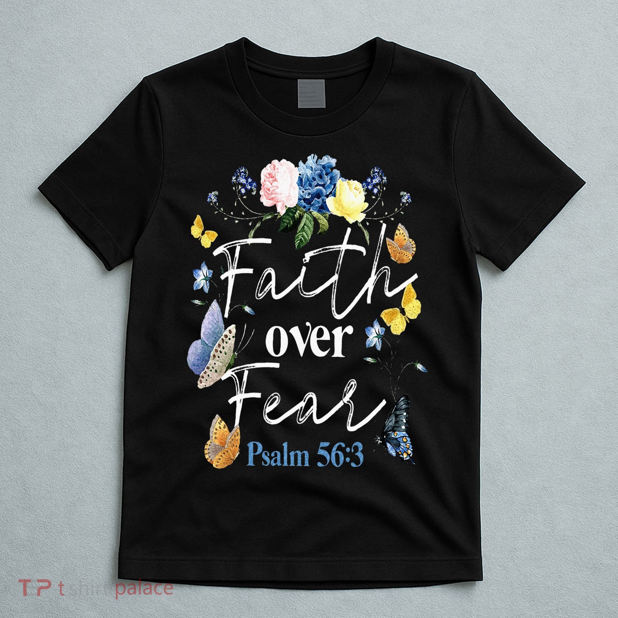 Faith Over Fear Flower Butterfly Christian Bible Verse T-Shirt