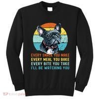 Frenchie Or French Bulldog Dog Every Snack You Make Sweatshirt thumb 0