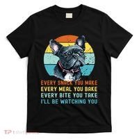 Frenchie Or French Bulldog Dog Every Snack You Make T-Shirt thumb 0