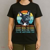 Frenchie Or French Bulldog Dog Every Snack You Make T-Shirt thumb 4