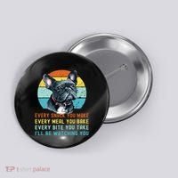 Frenchie Or French Bulldog Dog Every Snack You Make Button thumb 0