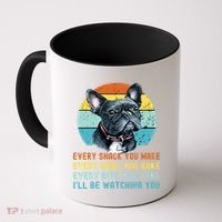 Frenchie Or French Bulldog Dog Every Snack You Make Coffee Mug thumb 0