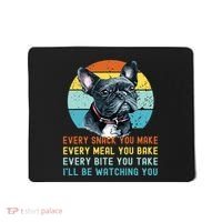 Frenchie Or French Bulldog Dog Every Snack You Make Mousepad thumb 0