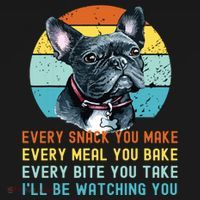 Frenchie Or French Bulldog Dog Every Snack You Make Mousepad thumb 1