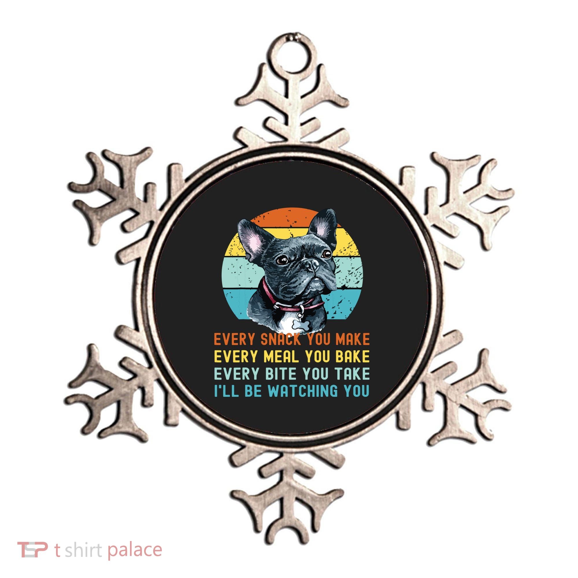 Frenchie Or French Bulldog Dog Every Snack You Make Ornament