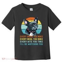 Frenchie Or French Bulldog Dog Every Snack You Make Toddler T-Shirt thumb 0