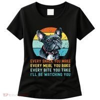 Frenchie Or French Bulldog Dog Every Snack You Make Women's T-Shirt thumb 0